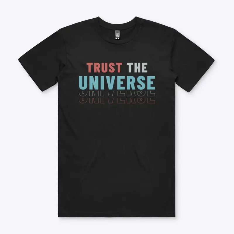 Trust the Universe