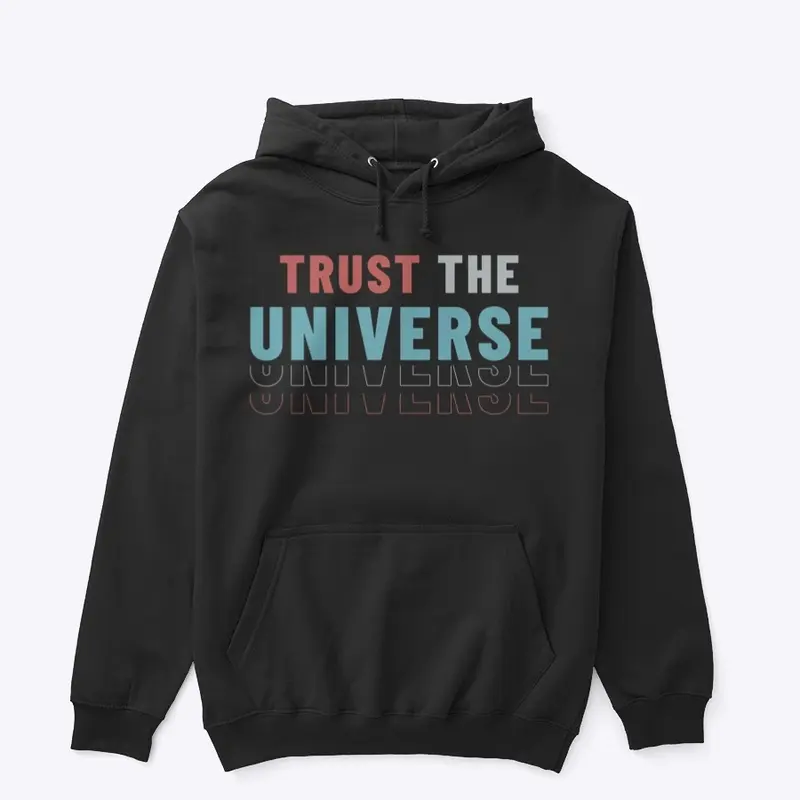 Trust the Universe