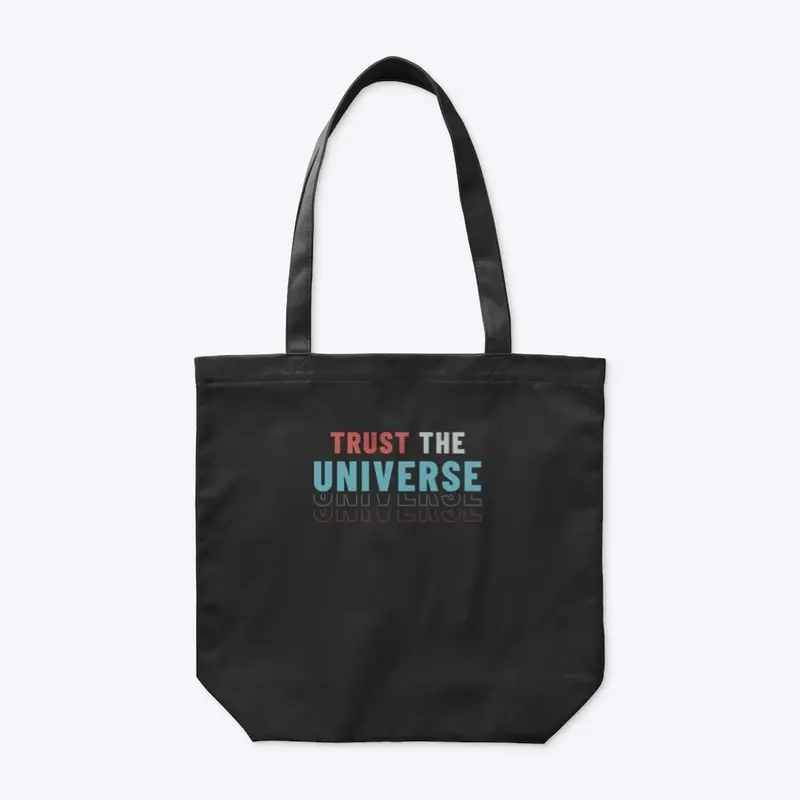 Trust the Universe