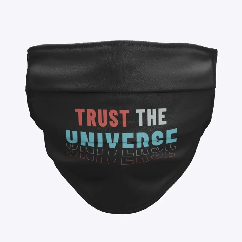 Trust the Universe